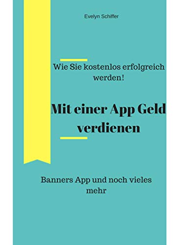Amazon Com Mit Einer App Erfolgreich Verdienen Wie Sie Kostenlos