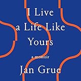 I Live a Life Like Yours: A Memoir
