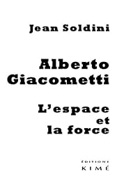Alberto Giacometti, l'espace et la force