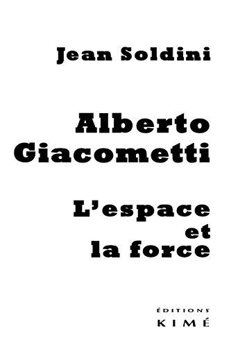 Alberto Giacometti, l'espace et la force
