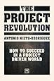 The Project Revolution: How to Succeed in a Project Driven World