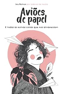 Livro Aviões de Papel: E todas as outras coisas que nos atravessam