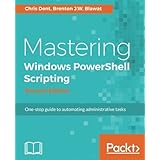 Mastering Windows PowerShell Scripting - Second Edition: One-stop guide to automating administrative tasks