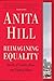 Reimagining Equality: Stories of Gender, Race, and Finding Home - Book by Anita Hill