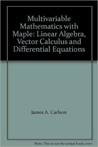 Multivariable Mathematics With Maple Linear Algebra Vector Calculus And Differential Equations James A Carlson Jennifer M Johnson 9780132703154 Amazon Com Books