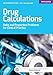 Drug Calculations: Ratio and Proportion Problems for Clinical Practice