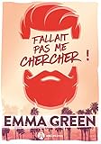 Fallait pas me chercher ! - Nouvelle édition, bonus inclus (French Edition) by Emma Green