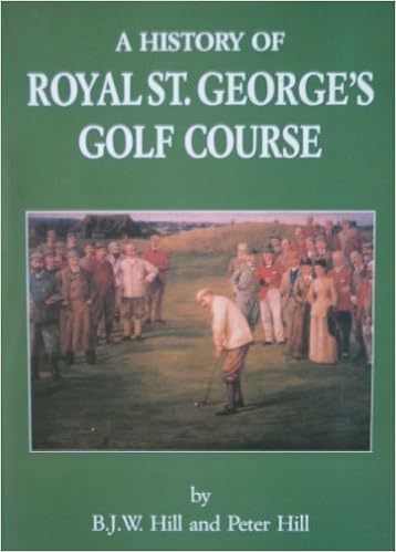 A History Of Royal St George S Golf Course Hill B J W Hill Peter 9780951216002 Amazon Com Books
