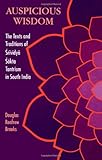 Front cover for the book Auspicious Wisdom: The Texts and Traditions of Srividya Sakta Tantrism in South India by Douglas Renfrew Brooks
