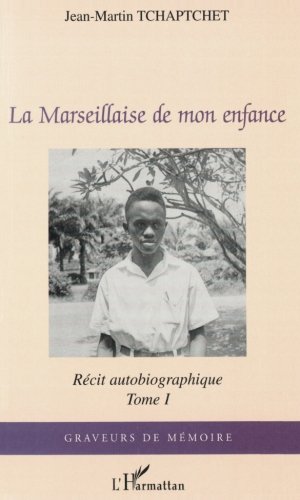 La Marseillaise de mon enfance (French Edition) by Jean-Martin Tchaptchet