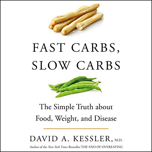 Fast Carbs, Slow Carbs: The Simple Truth About Food, Weight, and Disease Fast Carbs, Slow Carbs: The Simple Truth About Food, Weight, and Disease