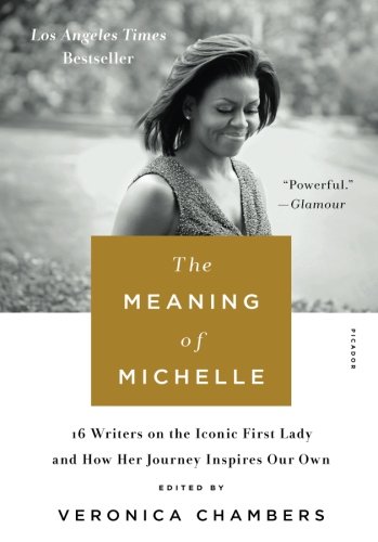 [R.e.a.d] The Meaning of Michelle: 16 Writers on the Iconic First Lady and How Her Journey Inspires Our Own<br />TXT