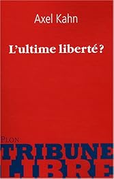 L' ultime liberté ?