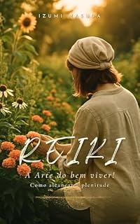 Livro Reiki - A Arte do bem viver : Como alcançar a plenitude
