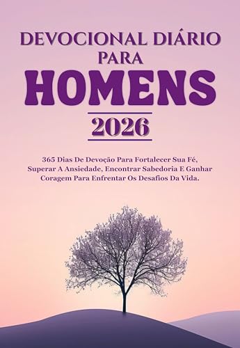 DEVOCIONAL DIÁRIO PARA HOMENS 2026: 365 Dias De Devoção Para Fortalecer ...