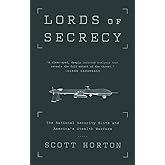 Lords of Secrecy: The National Security Elite and America's Stealth Warfare