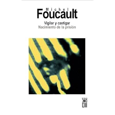 Vigilar y castigar: Nacimiento de la prisión (Nueva criminología y derecho)
