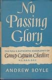 No Passing Glory - the Full Authentic Biography of Group Captain Cheshire