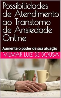 Livro Possibilidades de Atendimento ao Transtorno de Ansiedade Online: Aumente o poder de sua atuação