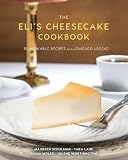 The Eli's Cheesecake Cookbook: Remarkable Recipes from a Chicago Legend The Eli's Cheesecake Cookbook: Remarkable Recipes from a Chicago Legend