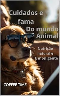 Livro Cuidados e Fama no Mundo Animal”: Nutrição natural inteligente