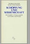 Schöpfung und Wissenschaft. Denkansätze im Spannungsfeld von Glauben und Wissen