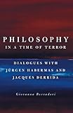 Philosophy in a Time of Terror: Dialogues with Jurgen Habermas and Jacques Derrida