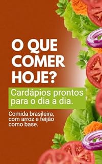 Livro O que comer hoje?: Cardápios pronto para o dia a dia.