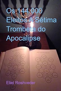 Livro Os 144.000 Eleitos A Sétima Trombeta Do Apocalipse