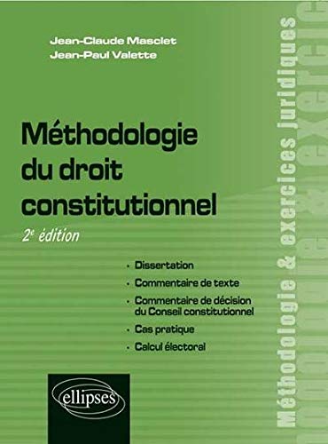 Méthodologie du droit constitutionnel, 2e édition (Méthodologie et exercices juridiques) by Jean-Claude Masclet, Jean-Paul Valette