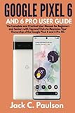 Google Pixel 6 and 6 Pro User Guide: The Complete