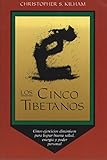 Los Cinco Tibetanos: Cinco ejercicios dinámicos para lograr buena salud, energía, y poder personal by 