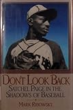 Don't Look Back : Satchel Paige on the Shadows of Baseball, Ribowsky, Mark, 0671776746