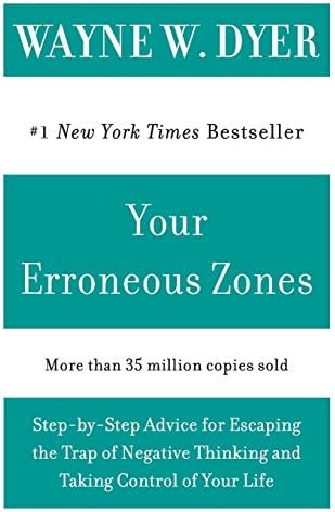 William Morrow Your Erroneous Zones: Step-By-Step Advice for Escaping the Trap of Negative Thinking and Taking Control of Your Life
