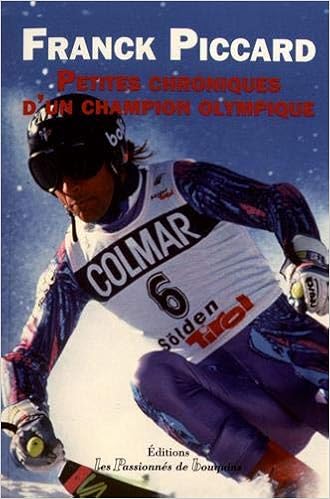 Petites chroniques d'un champion olympique, by Franck Piccard