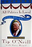 All Politics Is Local: and Other Rules of the Game cover