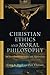 Christian Ethics and Moral Philosophy by Craig A. Boyd