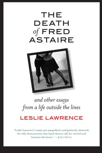 The Death of Fred Astaire: And Other Essays from a Life outside the Lines (Excelsior Editions)