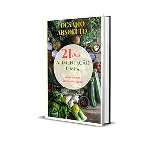 Livro Desafio Absoluto 21 dias de Alimentação Limpa