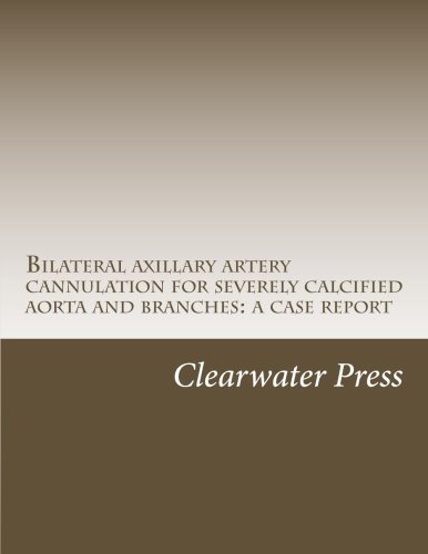Bilateral axillary artery cannulation for severely calcified aorta and branches: a case report