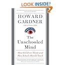 The Unschooled Mind: How Children Think and How Schools Should Teach