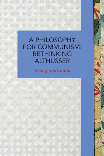 A Philosophy for Communism: Rethinking Althusser