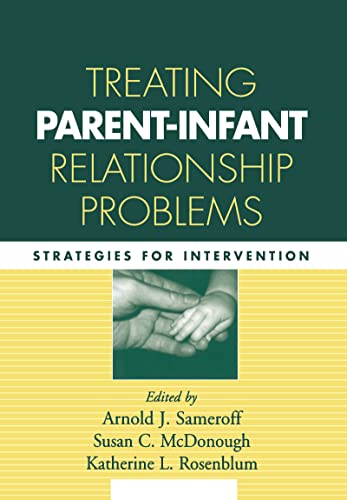 Treating Parent-Infant Relationship Problems: Strategies for Intervention