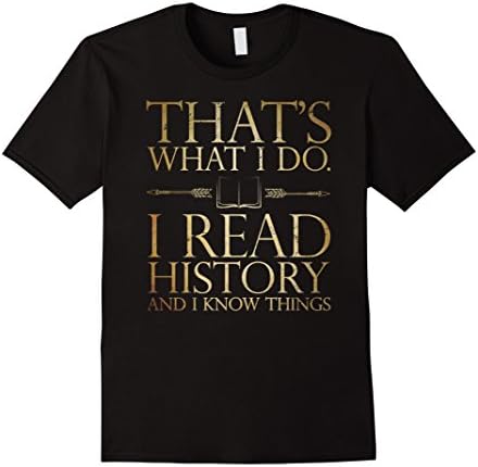 I Read History and I Know Things Book Lovers T-shirt