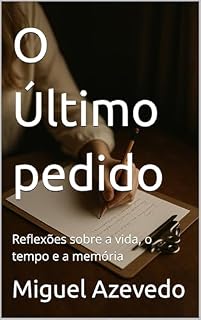 Livro O Último pedido: Reflexões sobre a vida, o tempo e a memória