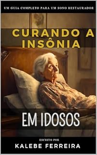 Livro Curando a Insônia em Idosos: Um guia completo para o sono restaurador