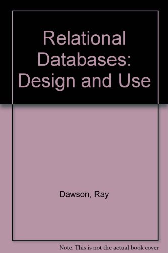 Relational Databases: Design and Use, by Ray Dawson