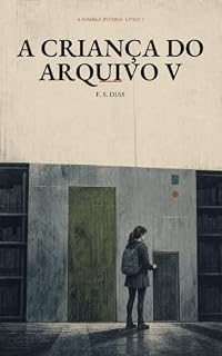 Livro A Criança do Arquivo V (A Sombra Inteira Livro 3)