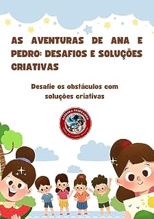 Livro As Aventuras de Ana e Pedro: Desafios e Soluções Criativas: Desafie os obstáculos com soluções criativas