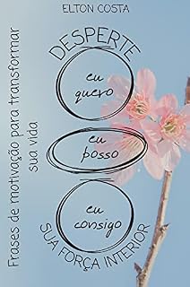 Livro DESPERTE A SUA FORÇA INTERIOR - Frases de motivação para transformar sua vida